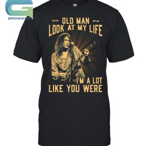 Neil Young Old Man Look At My Life I'm A Lot Like You Were T-Shirt