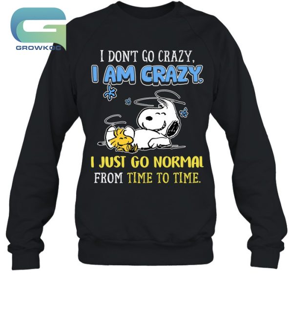 Snoopy Peanuts I Don’t Go Crazy I Am Crazy T-Shirt