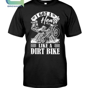 I Got A Heart Like A Dirt Bike T-Shirt