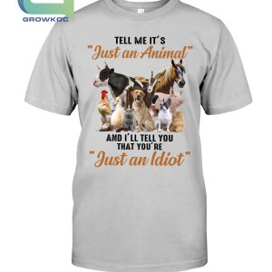Tell Me It's Just An Animal T-Shirt