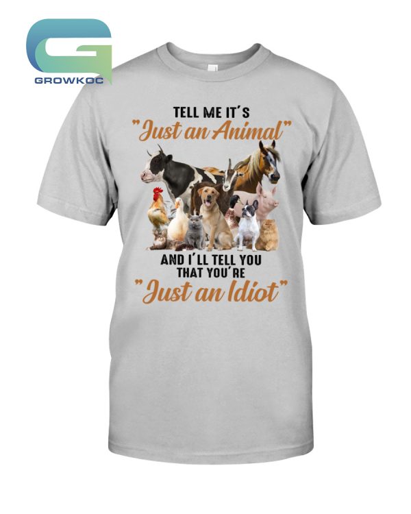 Tell Me It’s Just An Animal T-Shirt