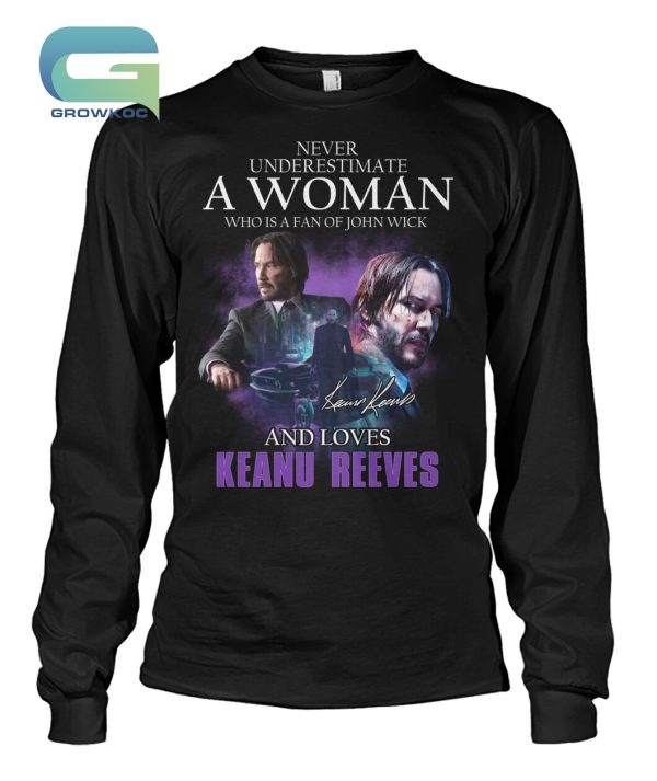 Never Underestimate Fan Of John Wick And Loves Keanu Reeves T-Shirt