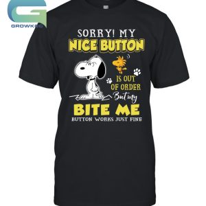 Snoopy Peanuts Sorry My Nice Button Is Out Of Order T-Shirt