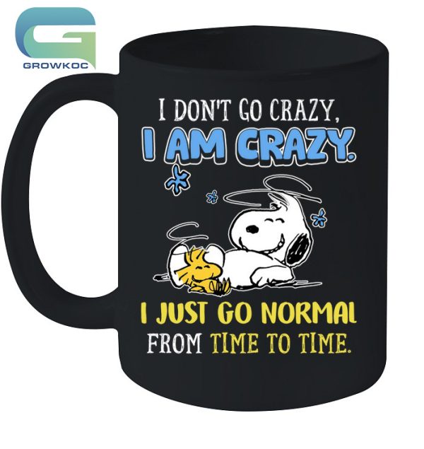 Snoopy Peanuts I Don’t Go Crazy I Am Crazy T-Shirt