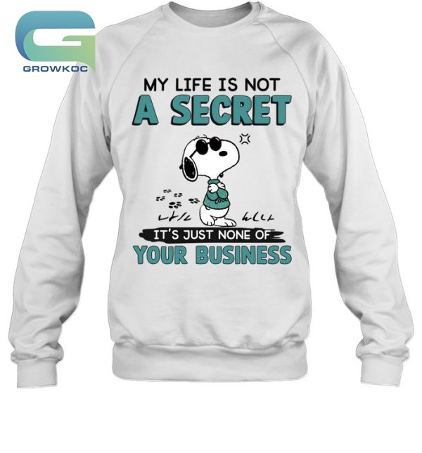 Snoopy Peanuts My Life Is Not A Secret It’s Just None Of Your Business T-Shirt