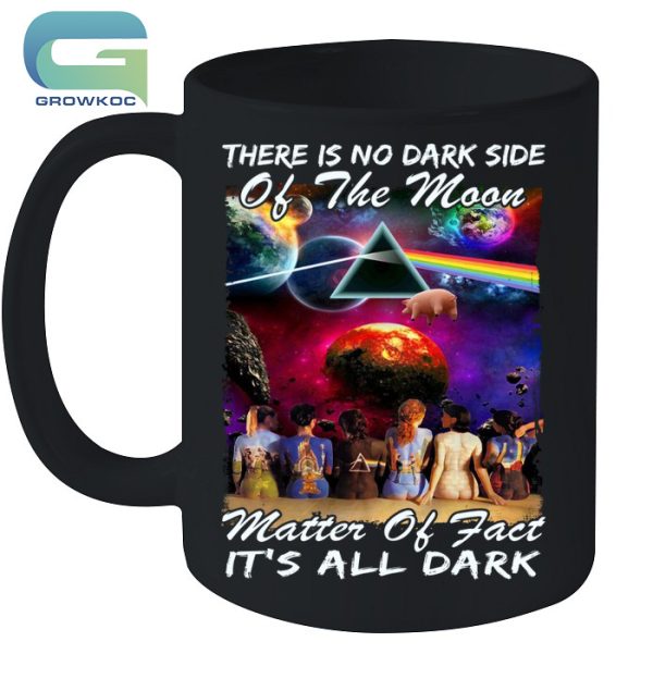 Pink Floyd There Is No Dark Side Of The Moon, It’s All Dark T-Shirt