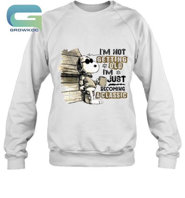 Snoopy Peanuts I’m Not Getting Old I’m Just Becoming A Classic T-Shirt