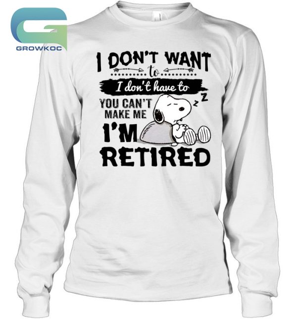 Snoopy Peanuts You Can’t Make Me I’m Retired T-Shirt