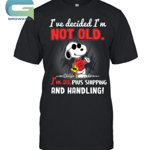 Snoopy Peanuts I've Decided I'm Not Old T-Shirt