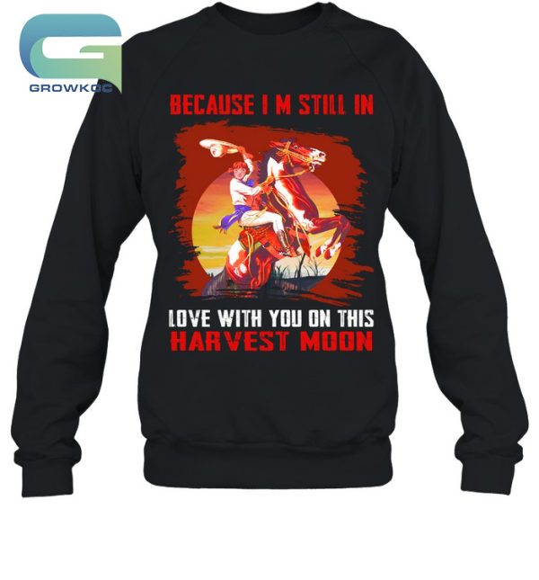 Neil Young Beacause I’m Still In Love With You On This Harvest Moon T-Shirt