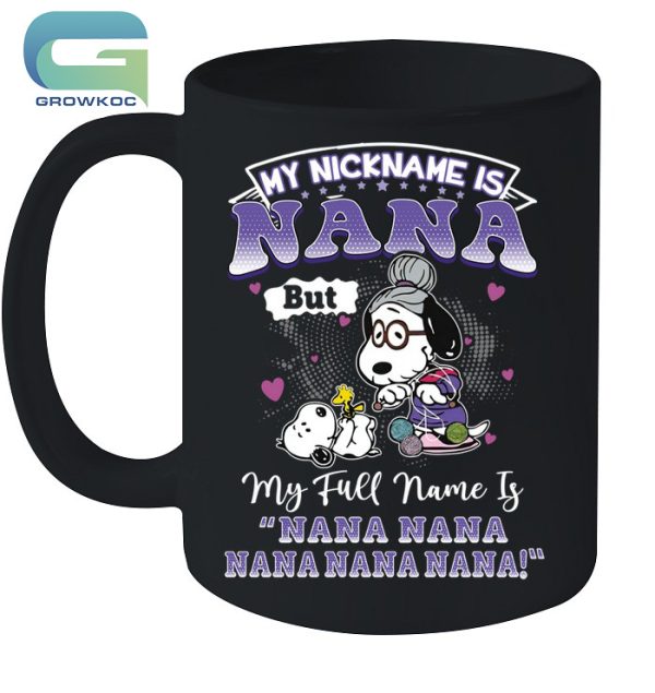 Snoopy Peanuts My Nickname Is Nana But My Full Name Is Nana Nana T-Shirt