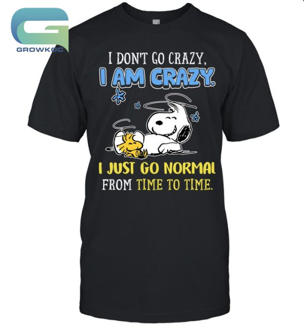 Snoopy Peanuts I Don’t Go Crazy I Am Crazy T-Shirt