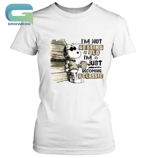 Snoopy Peanuts I’m Not Getting Old I’m Just Becoming A Classic T-Shirt