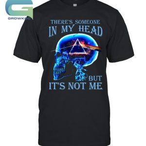 There’s Someone In My Head But It’s Not Me Pink Floyd Rock Band T-Shirt