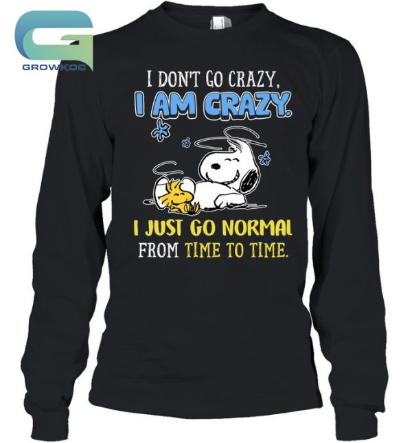 Snoopy Peanuts I Don’t Go Crazy I Am Crazy T-Shirt