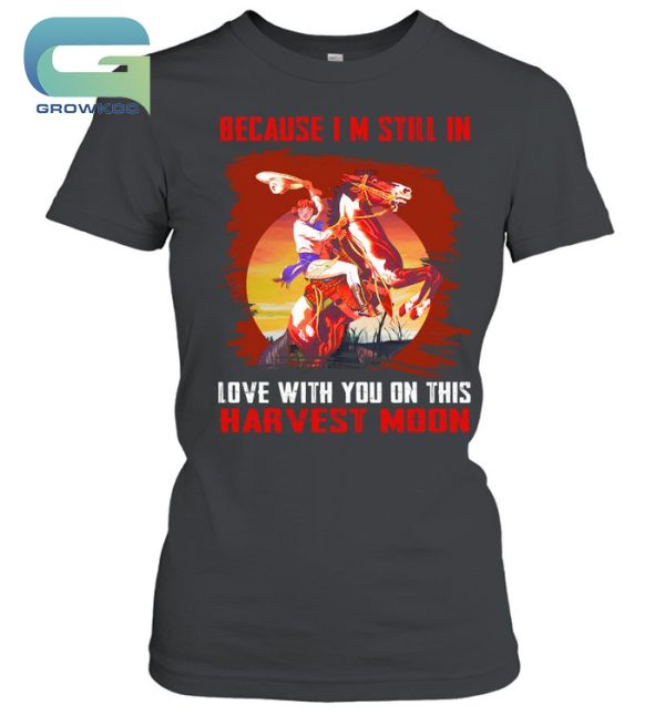 Neil Young Beacause I’m Still In Love With You On This Harvest Moon T-Shirt