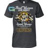 Real Women Love Hockey Smart Women Love The Boston Bruins T-Shirt