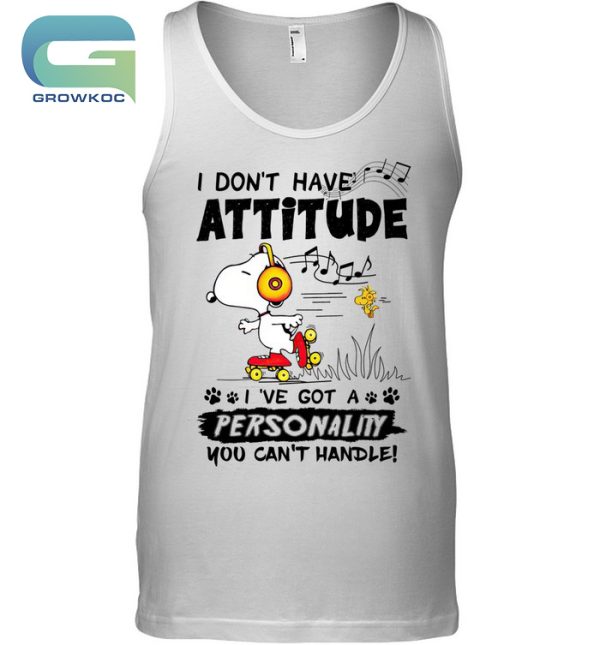 I’ve Got A Personality You Can’t Handle Snoopy Peanuts T-Shirt