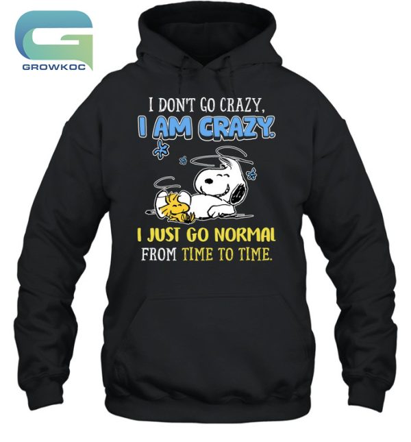 Snoopy Peanuts I Don’t Go Crazy I Am Crazy T-Shirt