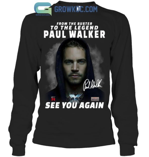 Fast X From The Buster To The Legend Paul Walker See You Again T-Shirt