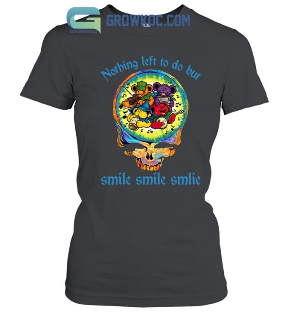 He’s Gone No Thing Left To Do But Smile Smile Smile Grateful Dead T-Shirt