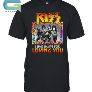 Kiss Band I Was Made For Loving You T-Shirt