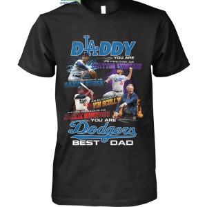 Los Angeles Dodgers Daddy You Are Dodgers Best Dad Gift For Father's Day T-Shirt