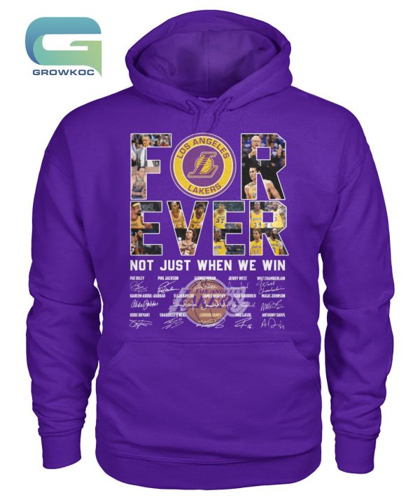 Los Angeles Lakers For Ever Not Just When We Win T-Shirt