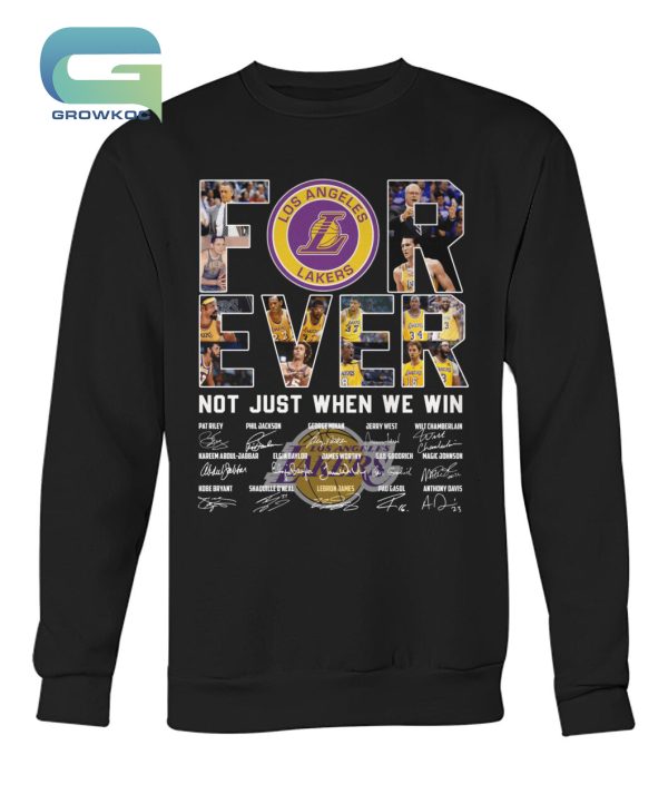 Los Angeles Lakers For Ever Not Just When We Win T-Shirt