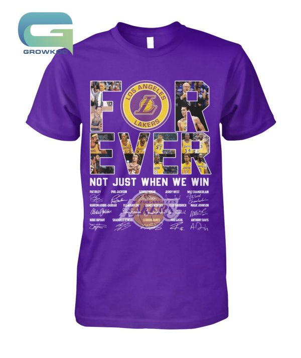 Los Angeles Lakers For Ever Not Just When We Win T-Shirt