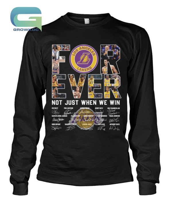 Los Angeles Lakers For Ever Not Just When We Win T-Shirt