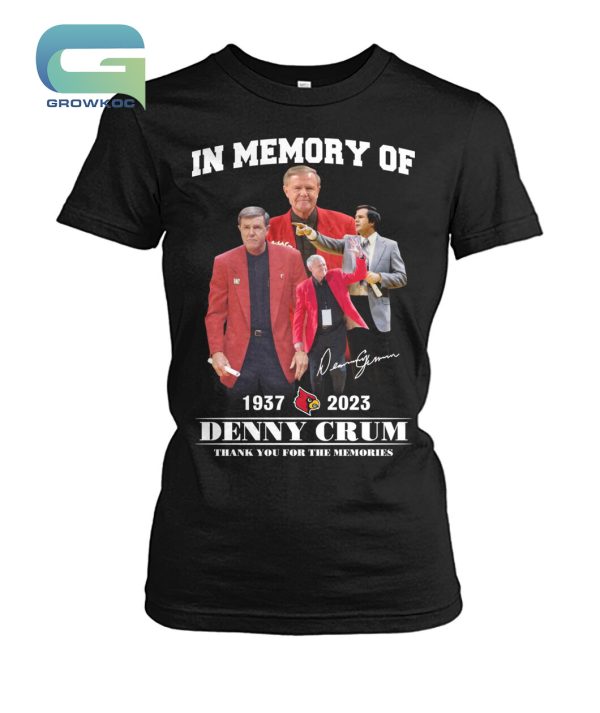 Louisville Cardinals Denny Crum 1937-2023 Memories T-Shirt