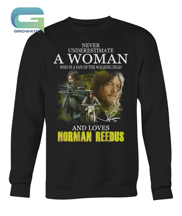 Never Underestimate A Woman Who Is A Fan Of The Walking Dead And Loves Norman Reedus T-Shirt