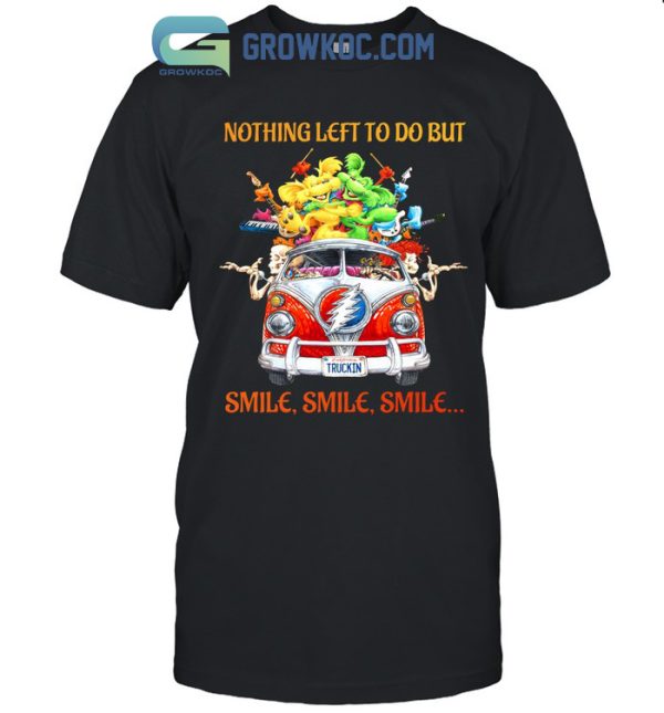 Nothing Left To Do But Smile Grateful Dead T-Shirt