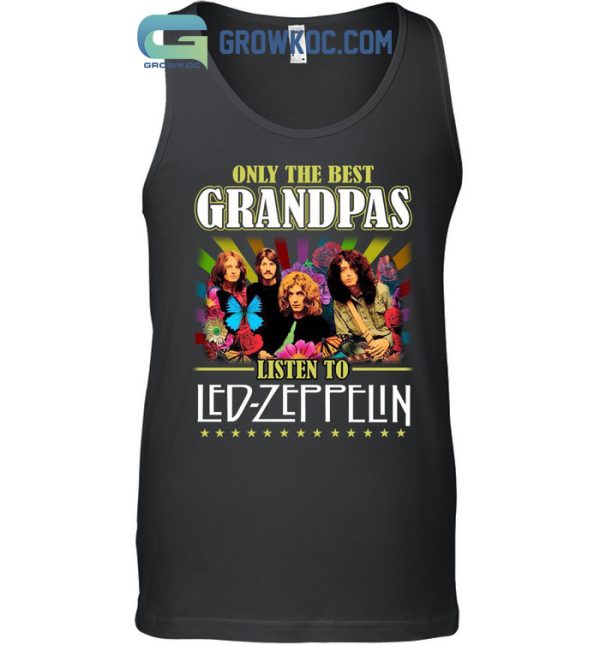 Only The Best Grandpas Listen To Led Zeppelin T-Shirt