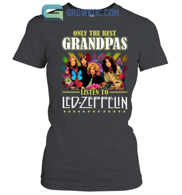 Only The Best Grandpas Listen To Led Zeppelin T-Shirt