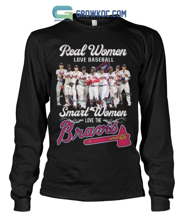 Real Women Love Baseball Smart Women Love The Braves T-Shirt
