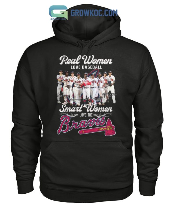 Real Women Love Baseball Smart Women Love The Braves T-Shirt