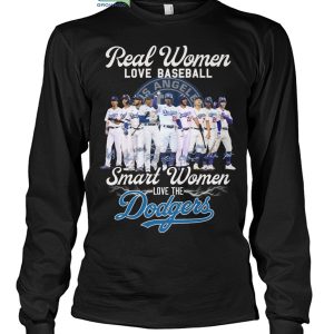 Real Women Love Baseball Smart Women Love The Dodgers T-Shirt