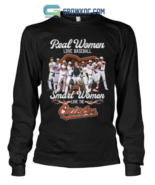 Real Women Love Baseball Smart Women Love The Orioles T-Shirt