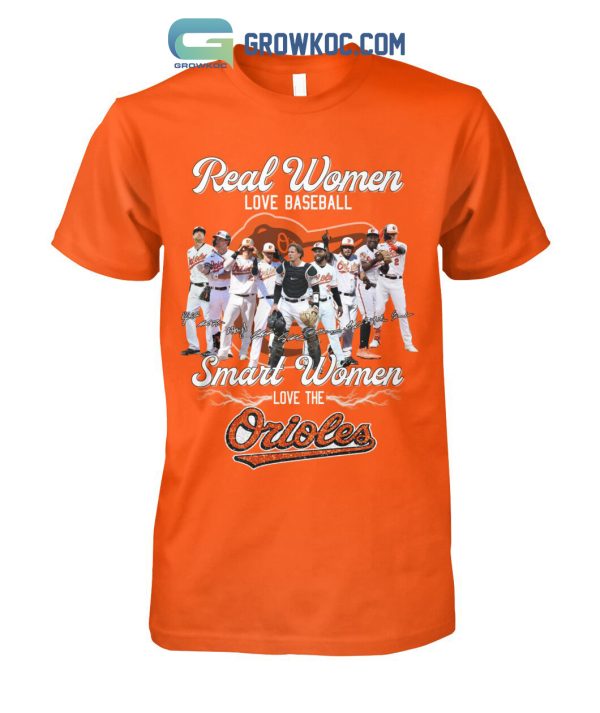 Real Women Love Baseball Smart Women Love The Orioles T-Shirt