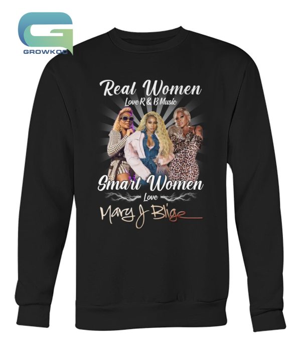 Real Women Love R&B Music Smart Women Love Mary J. Blige T-Shirt