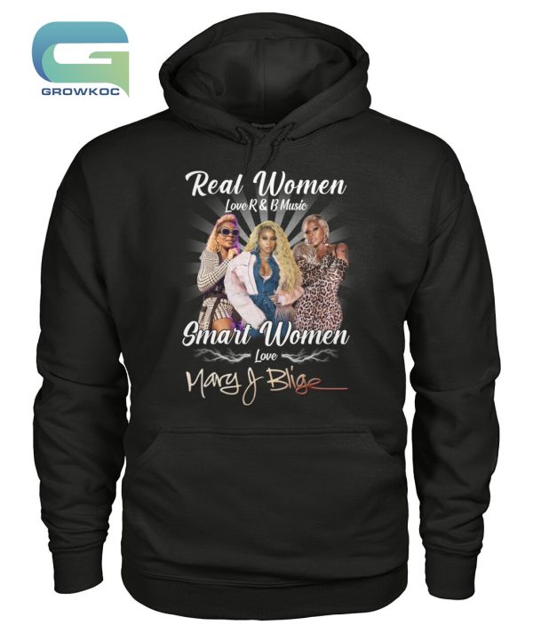 Real Women Love R&B Music Smart Women Love Mary J. Blige T-Shirt