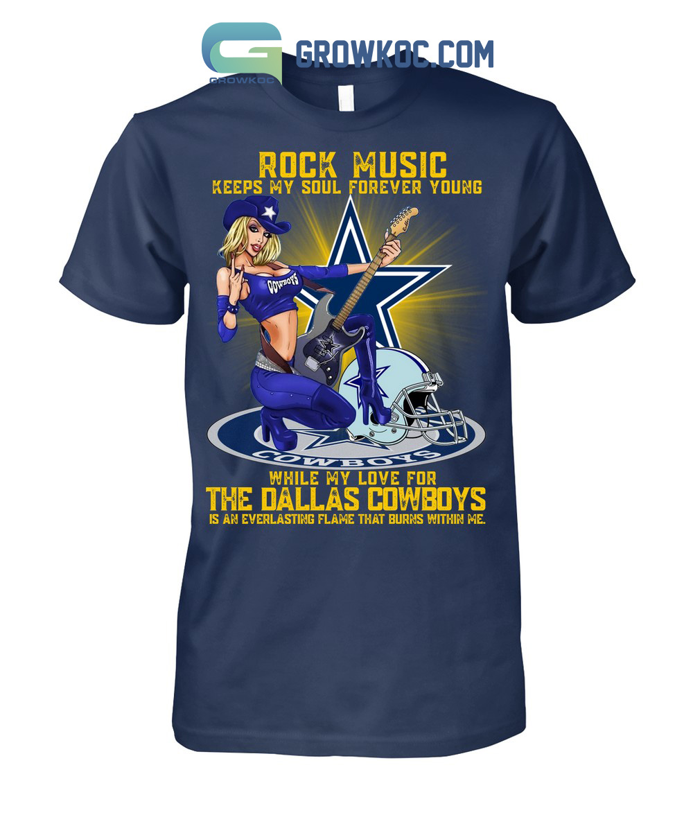 Rock Music Keeps My Soul Forever Young While My Love For The Dallas Cowboys T-Shirt