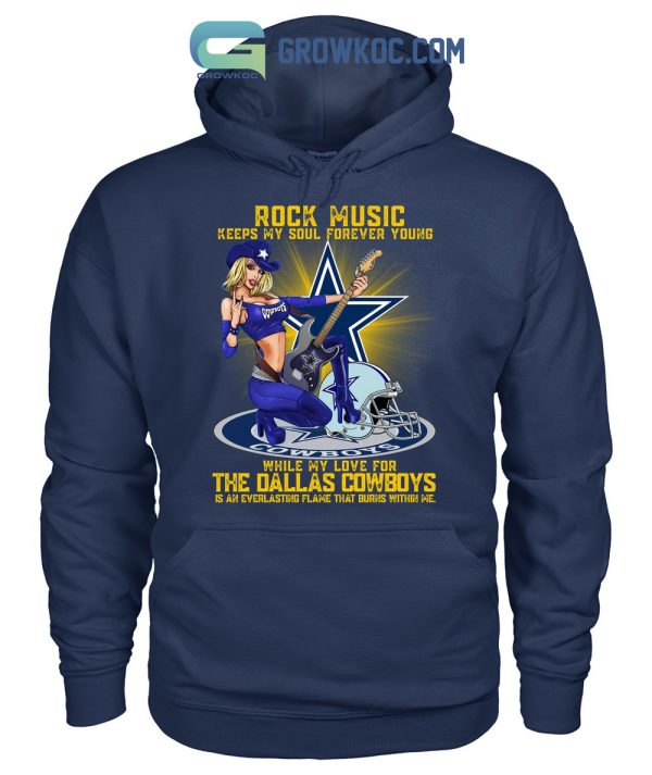 Rock Music Keeps My Soul Forever Young While My Love For The Dallas Cowboys T-Shirt