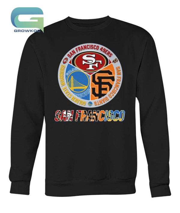 San Francisco 49ers Golden State Warrios and San Francisco Giants T-Shirt