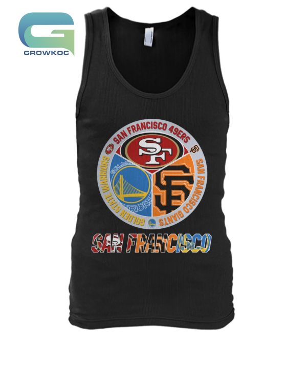 San Francisco 49ers Golden State Warrios and San Francisco Giants T-Shirt