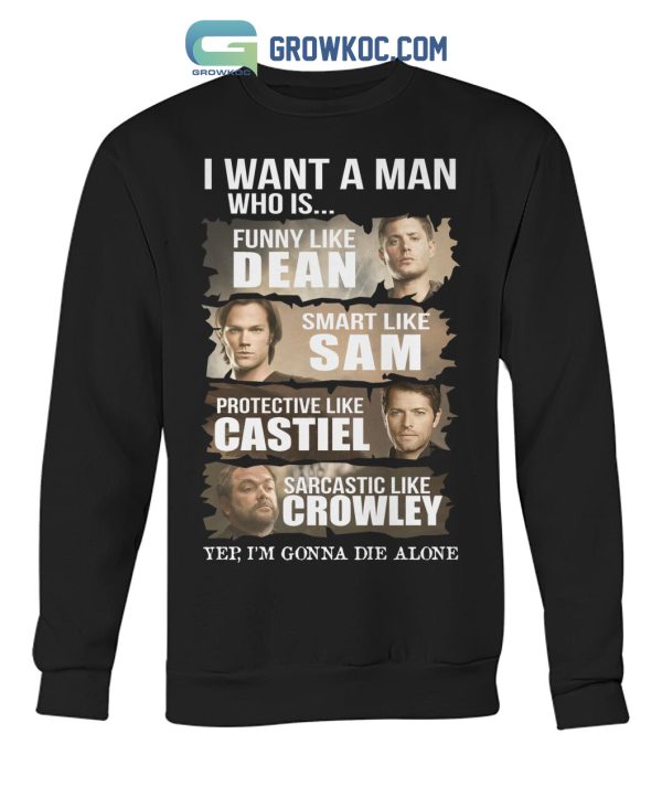 Supernatural I Want A Man Like Dean Sam Castiel Crowley T-Shirt