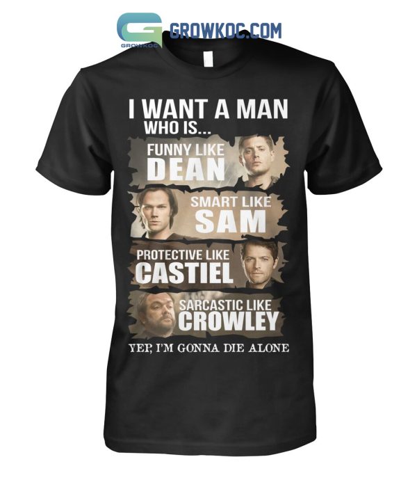 Supernatural I Want A Man Like Dean Sam Castiel Crowley T-Shirt