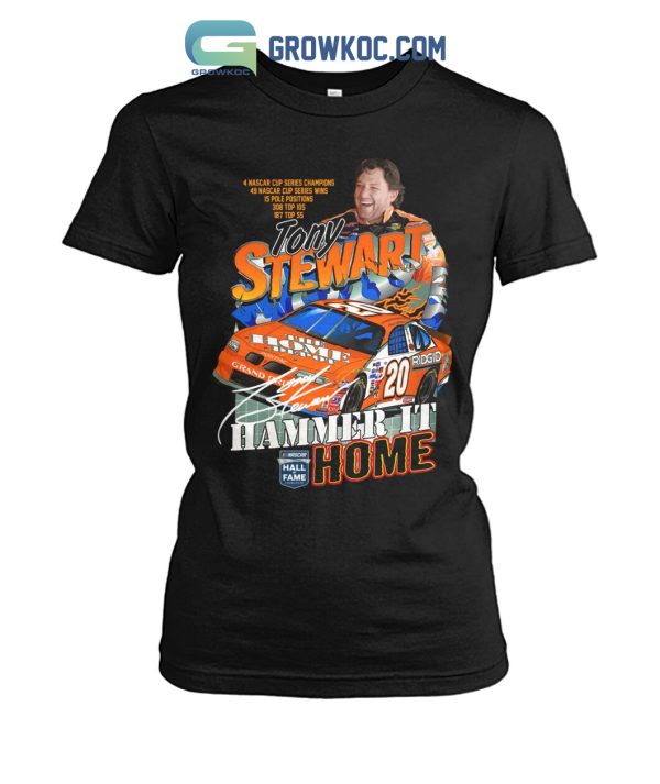 Tony Stewart Hammer It Nascar Home Hall Of Fame T-Shirt